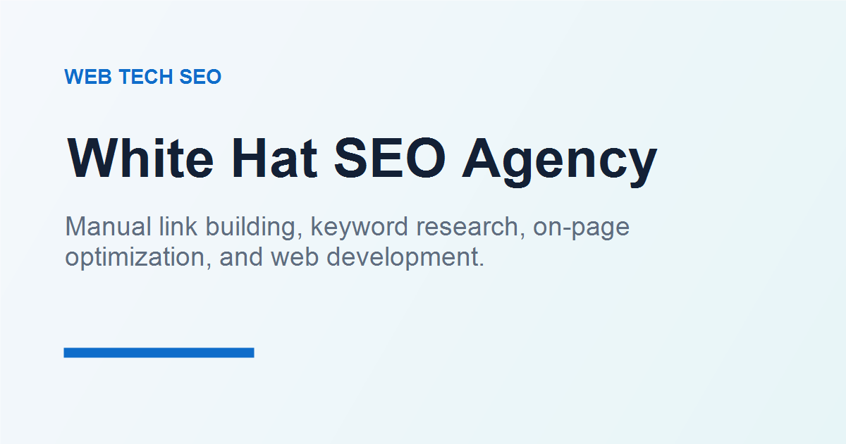 White Hat SEO Agency | Manual Link Building & Web Dev - Web Tech SEO